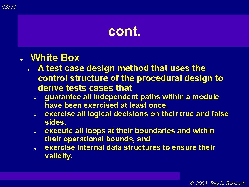 CS 351 cont. White Box ● A test case design method that uses the