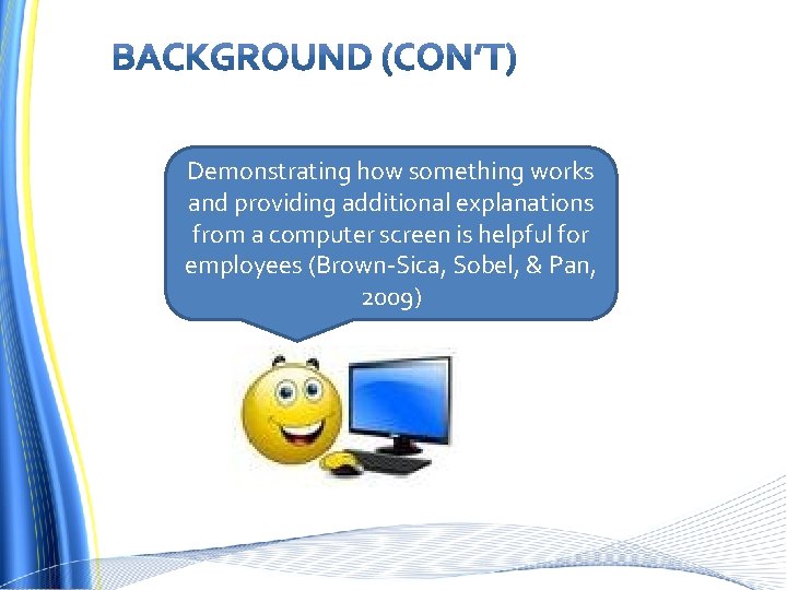 Demonstrating how something works and providing additional explanations from a computer screen is helpful