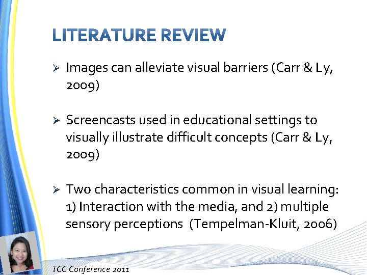 Ø Images can alleviate visual barriers (Carr & Ly, 2009) Ø Screencasts used in