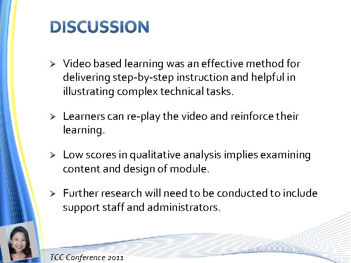 Ø Video based learning was an effective method for delivering step-by-step instruction and helpful