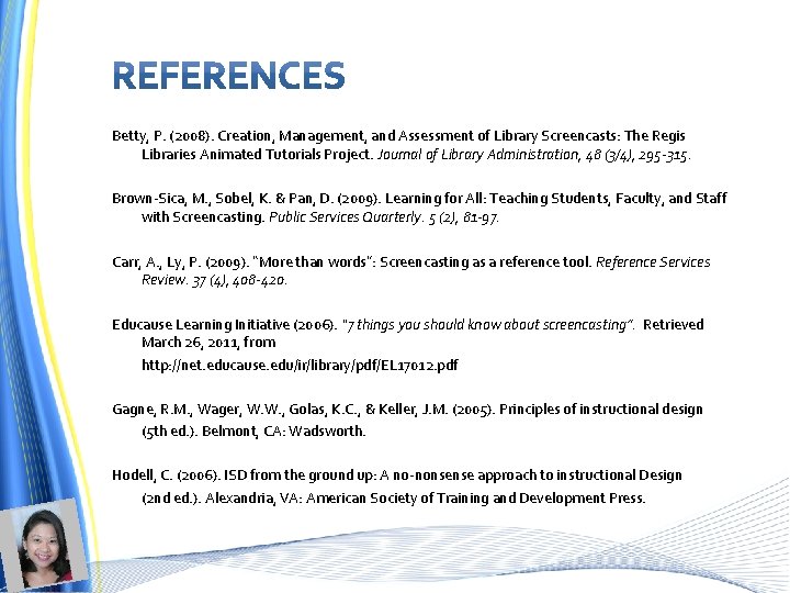 Betty, P. (2008). Creation, Management, and Assessment of Library Screencasts: The Regis Libraries Animated