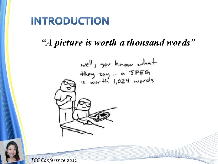 “A picture is worth a thousand words” TCC Conference 2011 