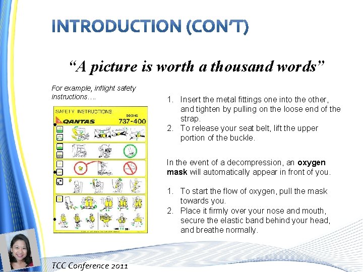 “A picture is worth a thousand words” For example, inflight safety instructions…. 1. Insert