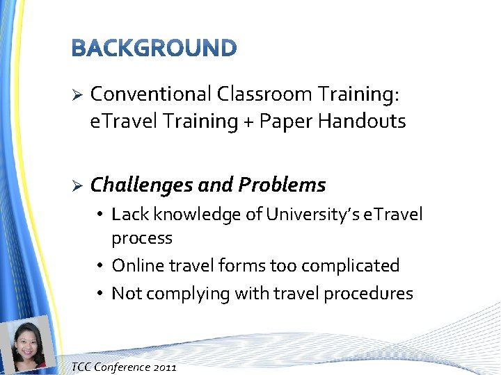 Ø Conventional Classroom Training: e. Travel Training + Paper Handouts Ø Challenges and Problems