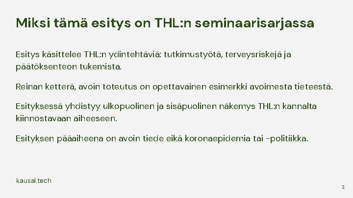 Miksi tämä esitys on THL: n seminaarisarjassa Esitys käsittelee THL: n ydintehtäviä: tutkimustyötä, terveysriskejä Miksi tämä esitys on THL: n seminaarisarjassa Esitys käsittelee THL: n ydintehtäviä: tutkimustyötä, terveysriskejä