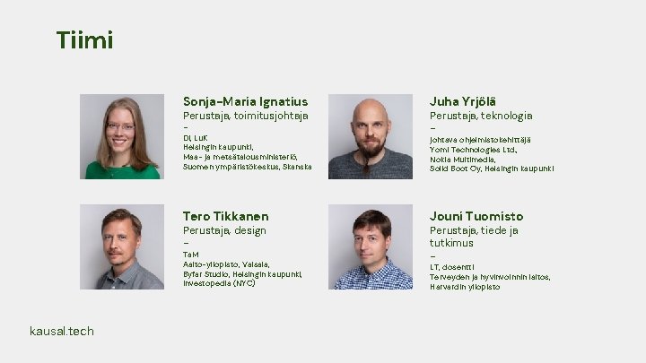 Tiimi Sonja-Maria Ignatius Perustaja, toimitusjohtaja - DI, Lu. K Helsingin kaupunki, Maa- ja metsätalousministeriö, Tiimi Sonja-Maria Ignatius Perustaja, toimitusjohtaja - DI, Lu. K Helsingin kaupunki, Maa- ja metsätalousministeriö,