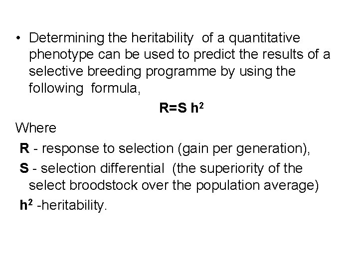  • Determining the heritability of a quantitative phenotype can be used to predict