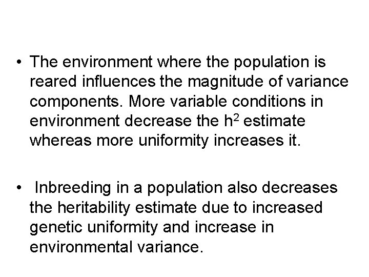  • The environment where the population is reared influences the magnitude of variance