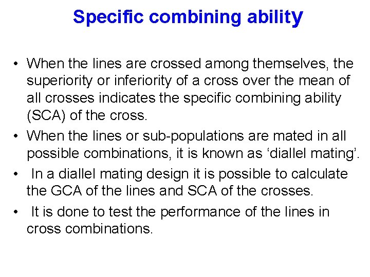 Specific combining ability • When the lines are crossed among themselves, the superiority or