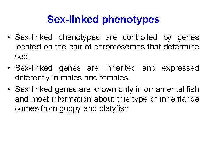 Sex-linked phenotypes • Sex-linked phenotypes are controlled by genes located on the pair of