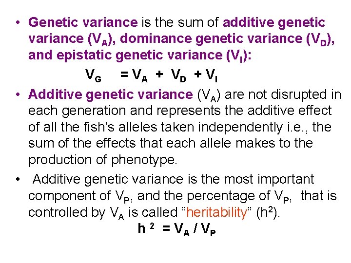  • Genetic variance is the sum of additive genetic variance (VA), dominance genetic