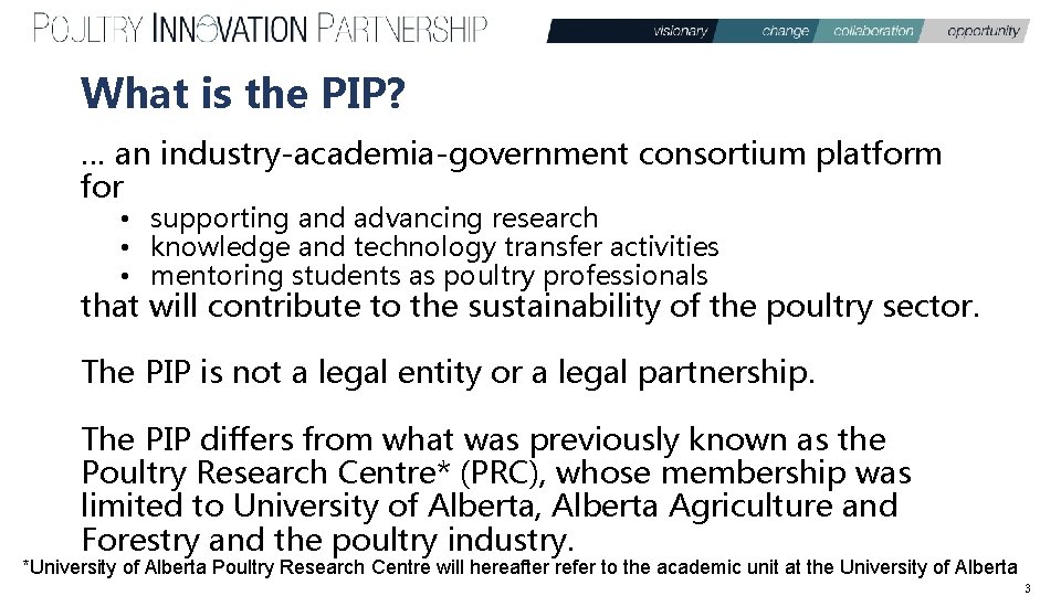 What is the PIP? … an industry-academia-government consortium platform for • supporting and advancing