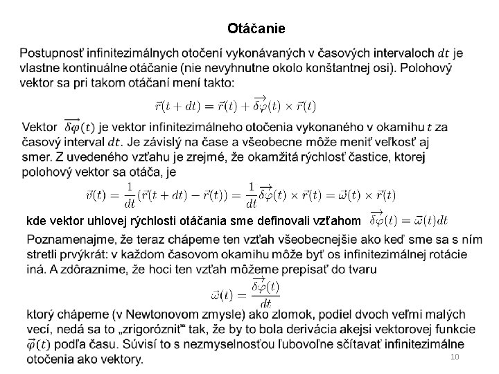 Otáčanie kde vektor uhlovej rýchlosti otáčania sme definovali vzťahom 10 