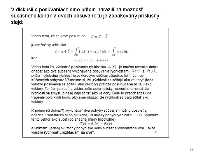 V diskusii o posúvaniach sme pritom narazili na možnosť súčasného konania dvoch posúvaní: tu V diskusii o posúvaniach sme pritom narazili na možnosť súčasného konania dvoch posúvaní: tu