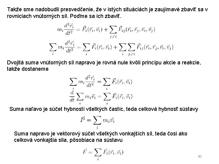 Takže sme nadobudli presvedčenie, že v istých situáciách je zaujímavé zbaviť sa v rovniciach