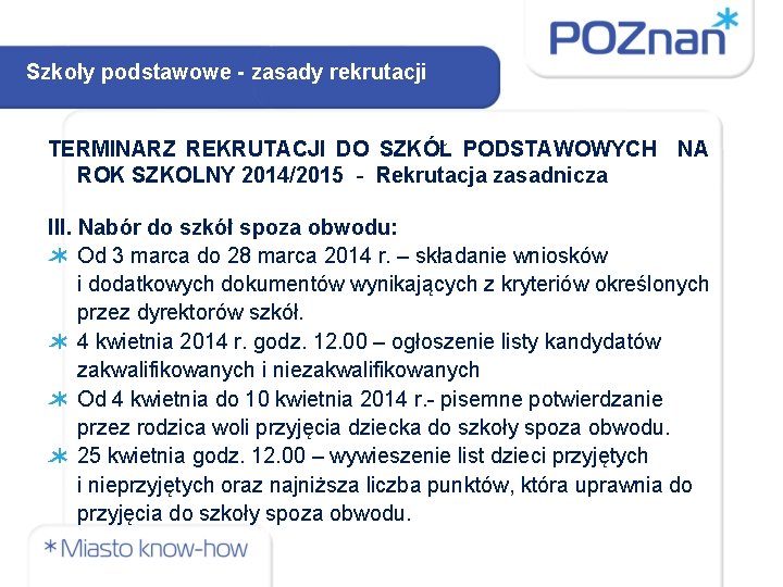 Szkoły podstawowe - zasady rekrutacji TERMINARZ REKRUTACJI DO SZKÓŁ PODSTAWOWYCH NA ROK SZKOLNY 2014/2015