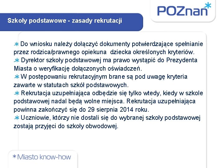 Szkoły podstawowe - zasady rekrutacji Do wniosku należy dołączyć dokumenty potwierdzające spełnianie przez rodzica/prawnego