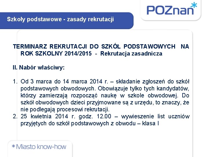 Szkoły podstawowe - zasady rekrutacji TERMINARZ REKRUTACJI DO SZKÓŁ PODSTAWOWYCH NA ROK SZKOLNY 2014/2015