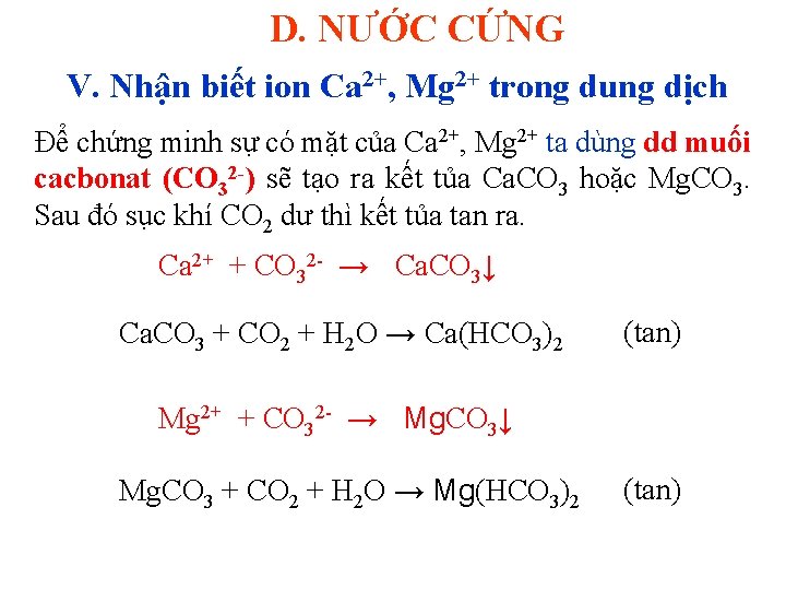 D. NƯỚC CỨNG V. Nhận biết ion Ca 2+, Mg 2+ trong dung dịch