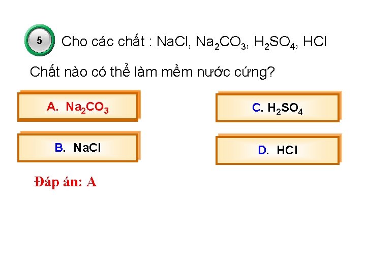 5 Cho các chất : Na. Cl, Na 2 CO 3, H 2 SO