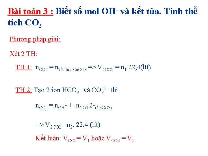 Bài toán 3 : Biết số mol OH và kết tủa. Tính thể tích