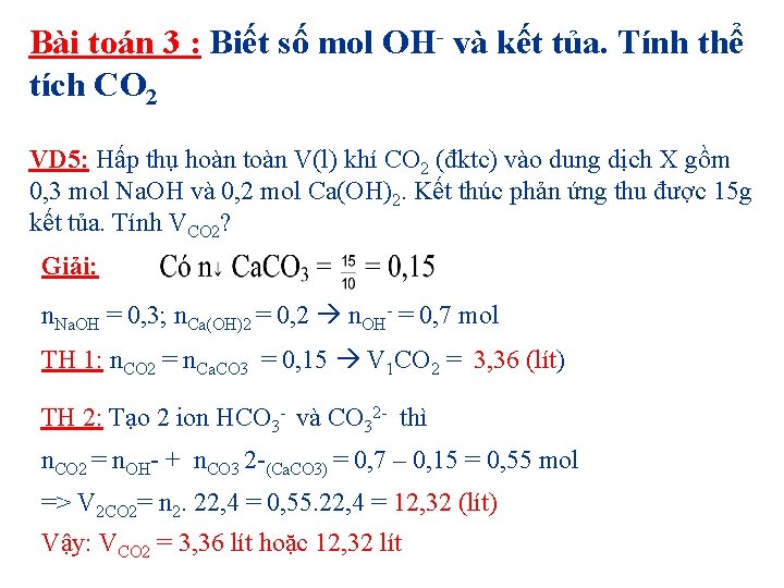 Bài toán 3 : Biết số mol OH và kết tủa. Tính thể tích