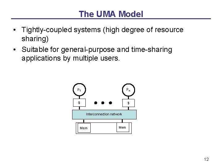 The UMA Model • Tightly-coupled systems (high degree of resource sharing) • Suitable for