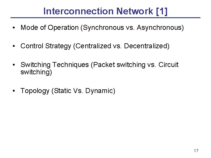 Interconnection Network [1] • Mode of Operation (Synchronous vs. Asynchronous) • Control Strategy (Centralized