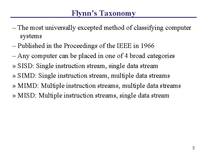 Flynn’s Taxonomy – The most universally excepted method of classifying computer systems – Published