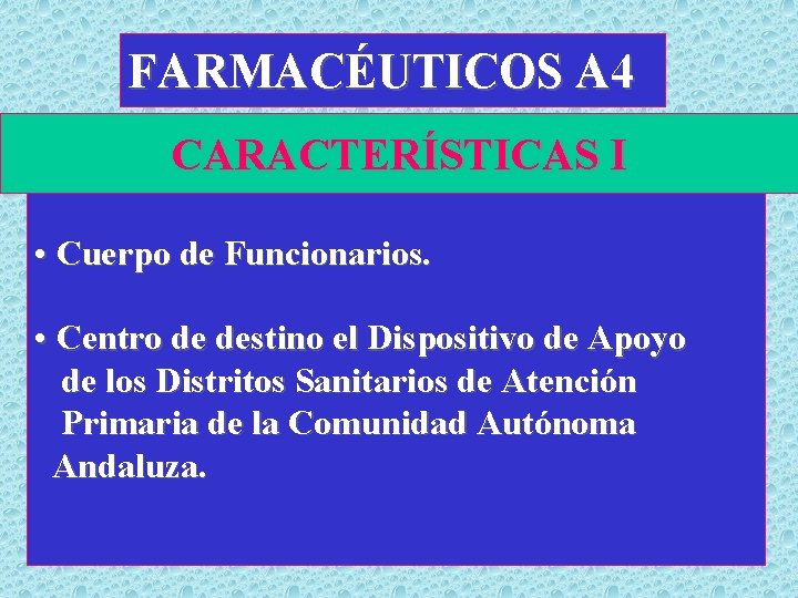 FARMACÉUTICOS A 4 CARACTERÍSTICAS I • Cuerpo de Funcionarios. • Centro de destino el