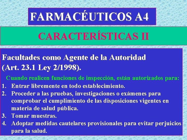 FARMACÉUTICOS A 4 CARACTERÍSTICAS II Facultades como Agente de la Autoridad (Art. 23. 1