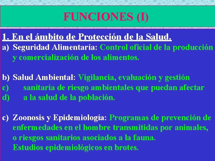 FUNCIONES (I) 1. En el ámbito de Protección de la Salud. a) Seguridad Alimentaría: