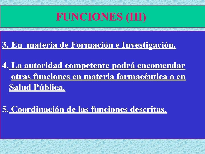 FUNCIONES (III) 3. En materia de Formación e Investigación. 4. La autoridad competente podrá