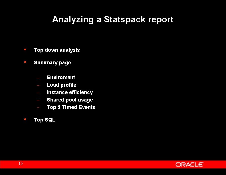 Analyzing a Statspack report • Top down analysis • Summary page – – –