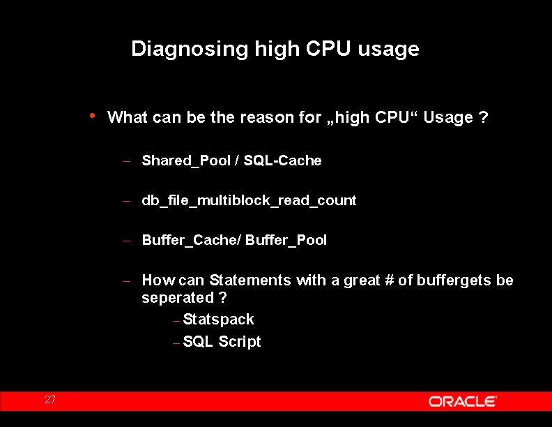 Diagnosing high CPU usage • What can be the reason for „high CPU“ Usage