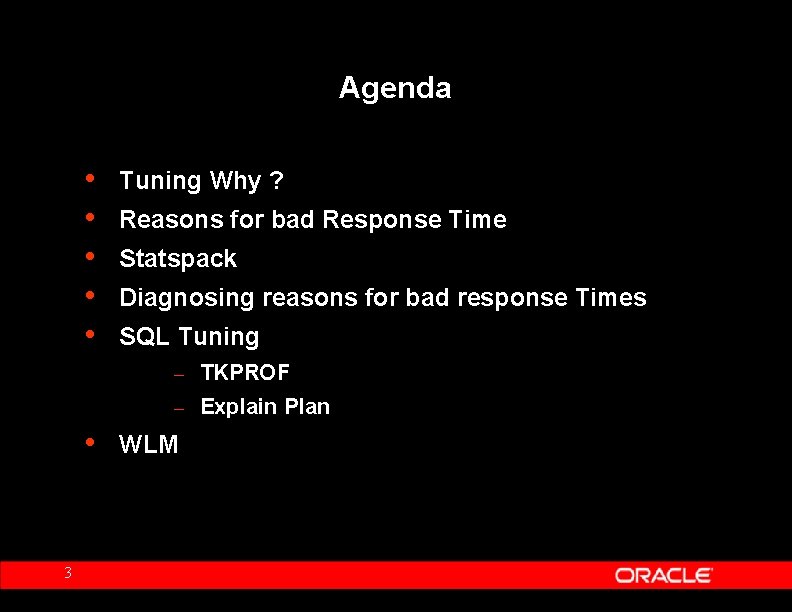 Agenda • • • Tuning Why ? Reasons for bad Response Time Statspack Diagnosing