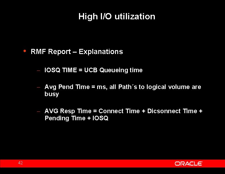 High I/O utilization • RMF Report – Explanations – IOSQ TIME = UCB Queueing