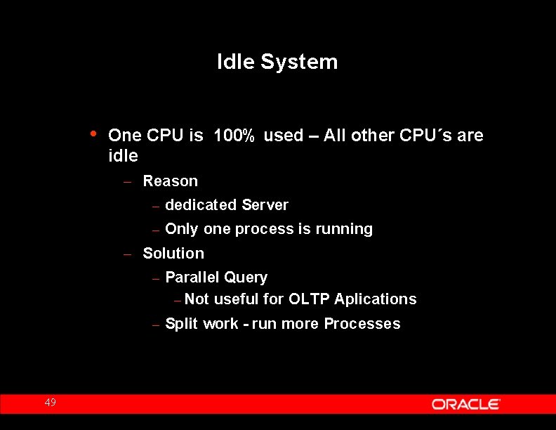 Idle System • One CPU is 100% used – All other CPU´s are idle