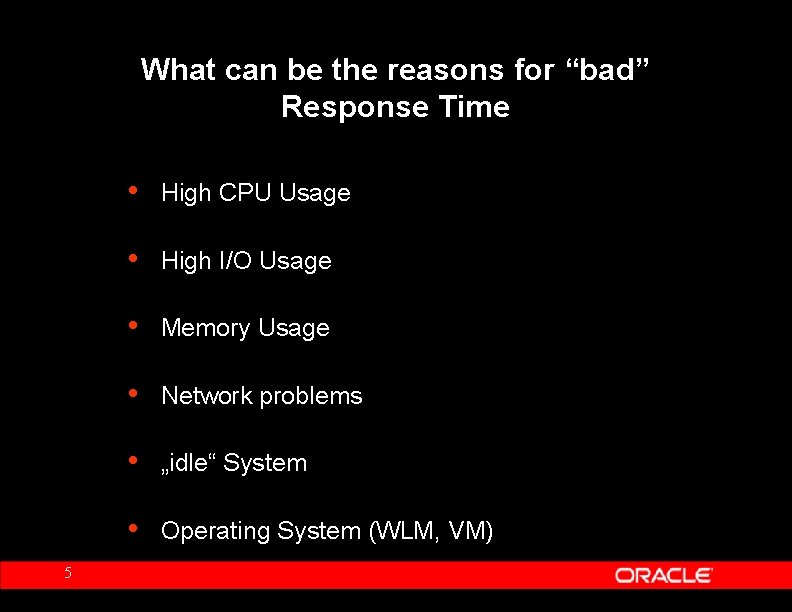 What can be the reasons for “bad” Response Time 5 • High CPU Usage