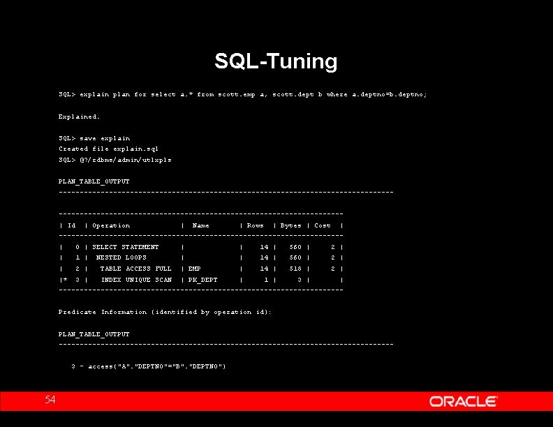 SQL-Tuning SQL> explain plan for select a. * from scott. emp a, scott. dept