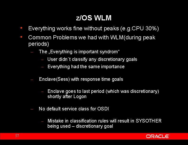 z/OS WLM • • Everything works fine without peaks (e. g. CPU 30%) Common