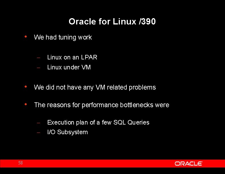 Oracle for Linux /390 • 58 We had tuning work – Linux on an