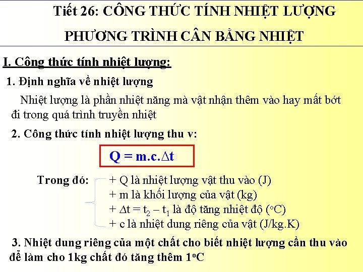 Tiết 26: CÔNG THỨC TÍNH NHIỆT LƯỢNG PHƯƠNG TRÌNH C N BẰNG NHIỆT I.