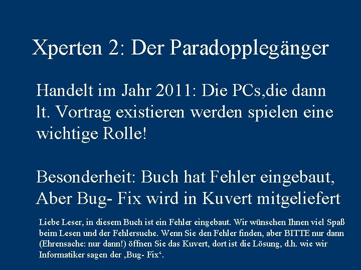 Xperten 2: Der Paradopplegänger Handelt im Jahr 2011: Die PCs, die dann lt. Vortrag