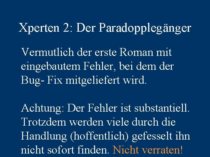 Xperten 2: Der Paradopplegänger Vermutlich der erste Roman mit eingebautem Fehler, bei dem der