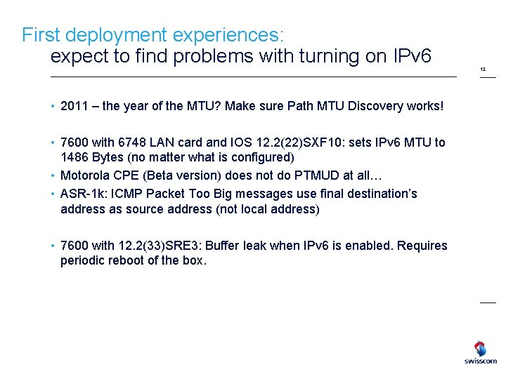 First deployment experiences: expect to find problems with turning on IPv 6 • 2011