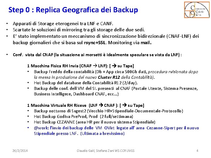 Step 0 : Replica Geografica dei Backup • Apparati di Storage eterogenei tra LNF