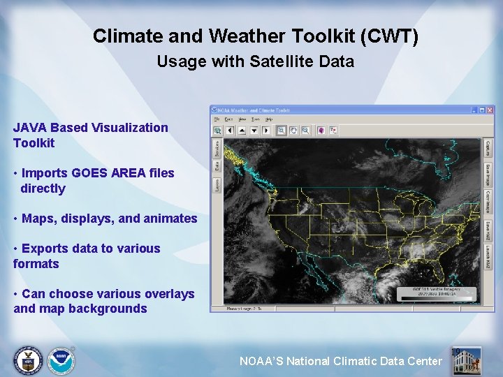 Climate and Weather Toolkit (CWT) Usage with Satellite Data JAVA Based Visualization Toolkit •