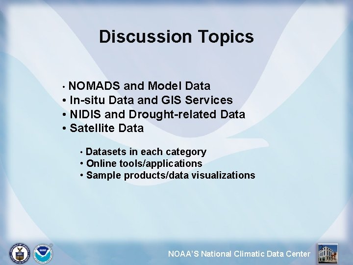 Discussion Topics • NOMADS and Model Data • In-situ Data and GIS Services •