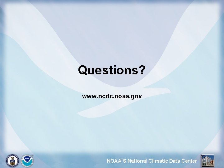 Questions? www. ncdc. noaa. gov NOAA’S National Climatic Data Center 23 